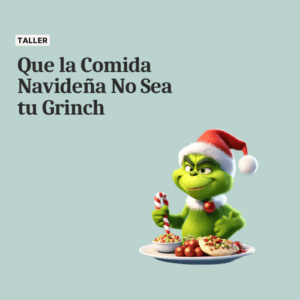 Taller - Que la comida Navideña no sea tu Grinch